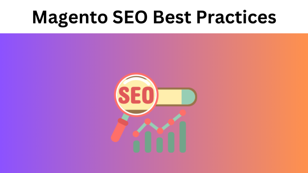 Magento Seo Best Practices Boosting Your Ecommerce Store S Visibility