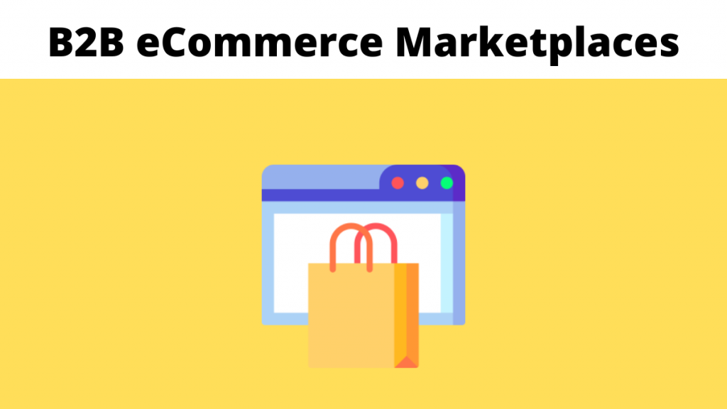 Top 11 Best B2B ECommerce Marketplaces To Watch Out For In 2024 - MexSEO