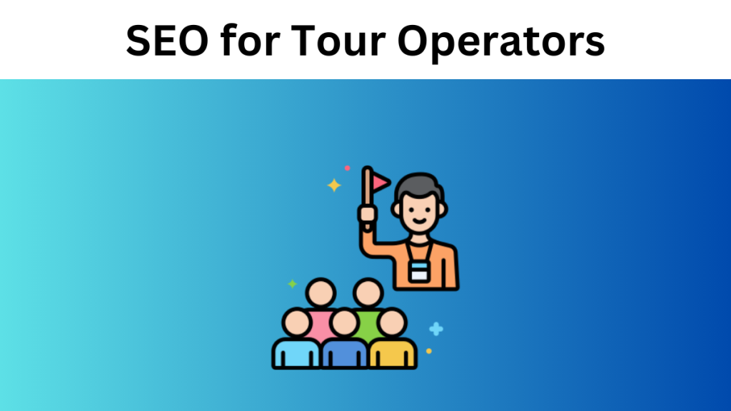 seo-for-tour-operators-7-tips-to-generate-more-leads