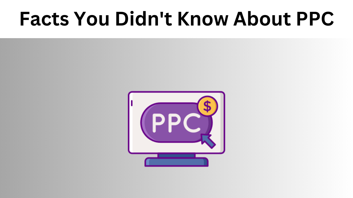 10 Facts You Probably Didn't Know About PPC