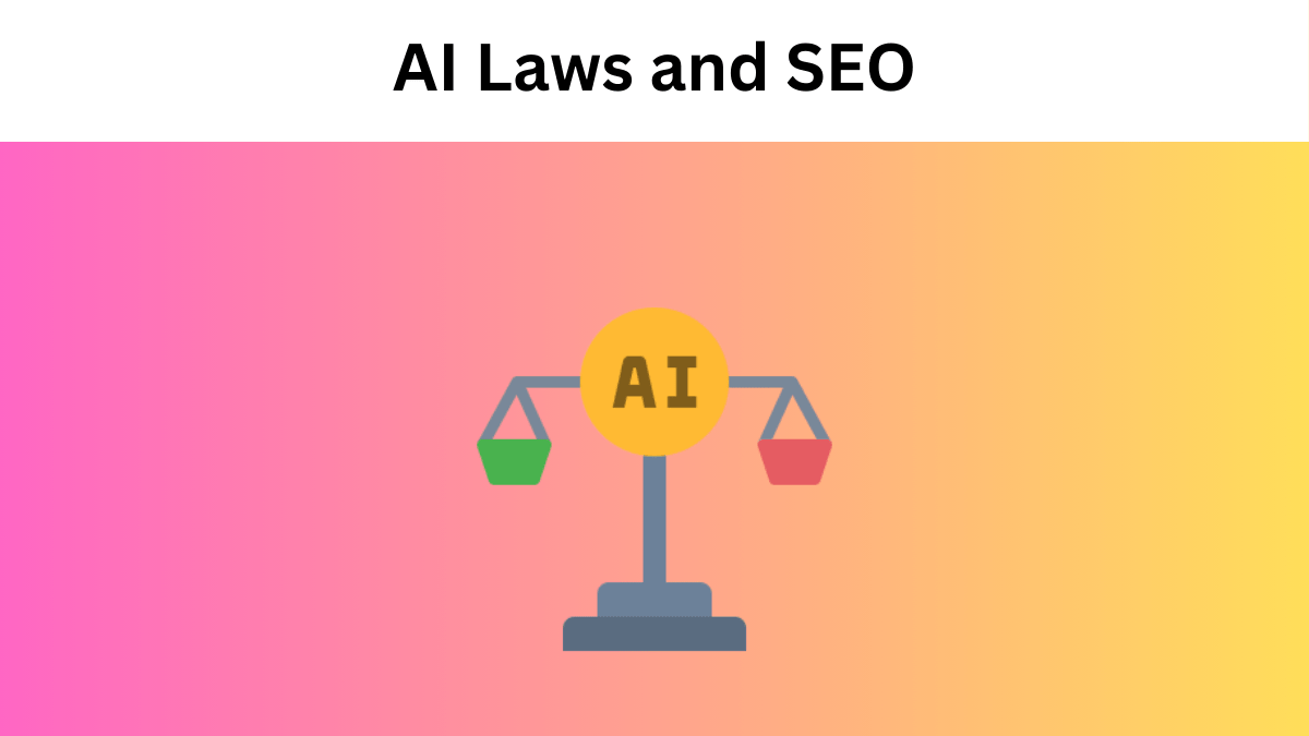 AI Laws and SEO: What Are Potential AI Regulation Implications for SEO