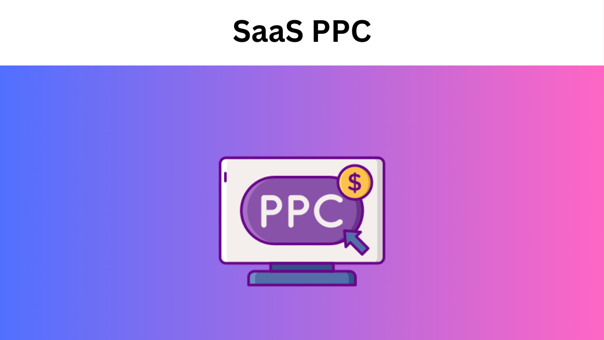 Best Practices for SaaS PPC