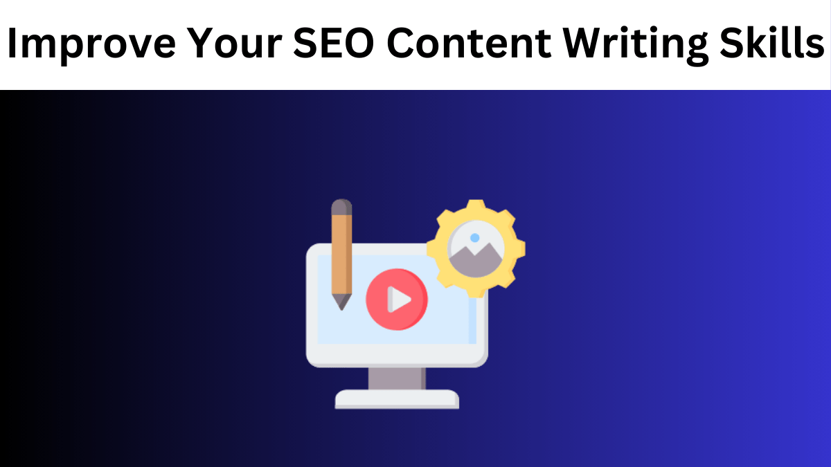 9 Tips to Improve Your SEO Content Writing Skills