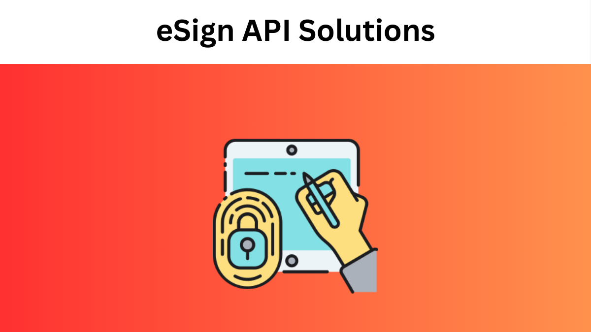eSign API Solutions To Reduce Document Processing Time
