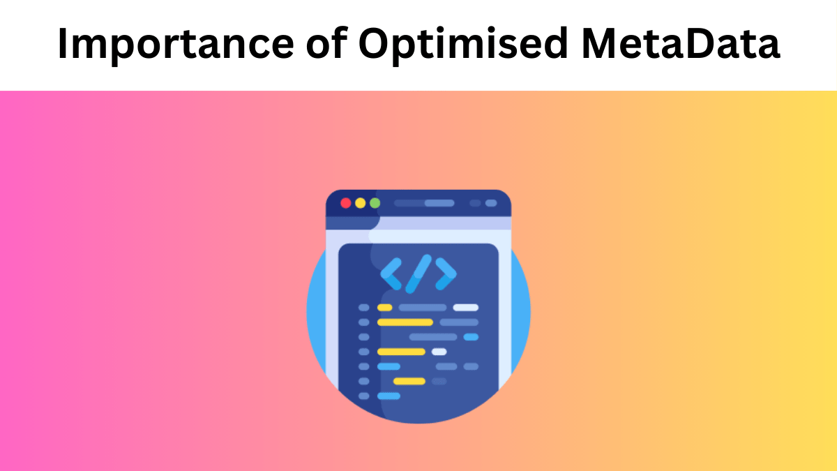 The Importance of Optimised MetaData