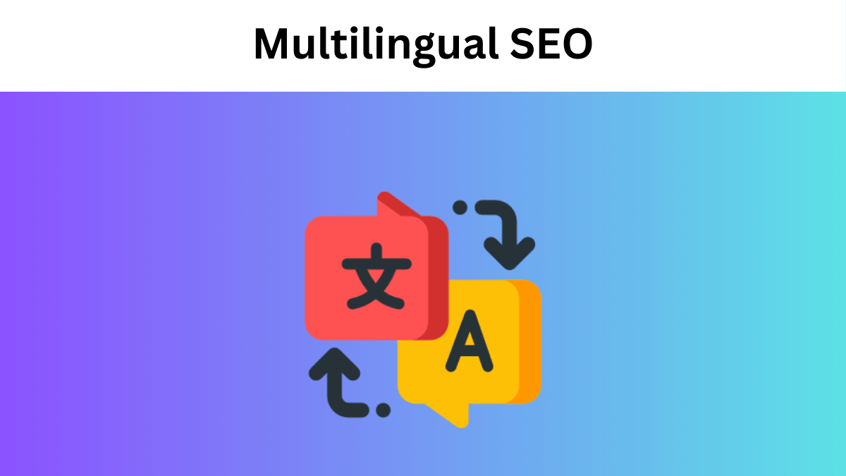 The Ultimate Guide to Multilingual SEO: Expand Your Global Reach