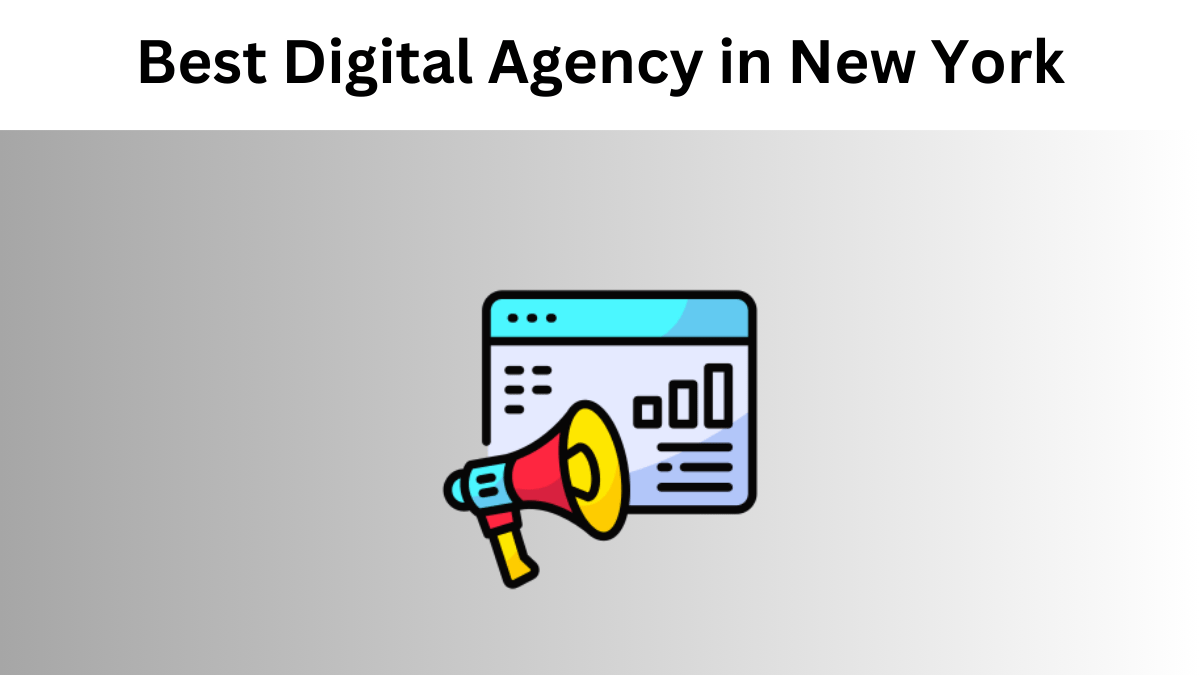 How to Choose the Best Digital Agency in New York City