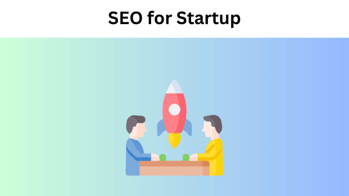 Top SEO for Startup Hacks in 2024