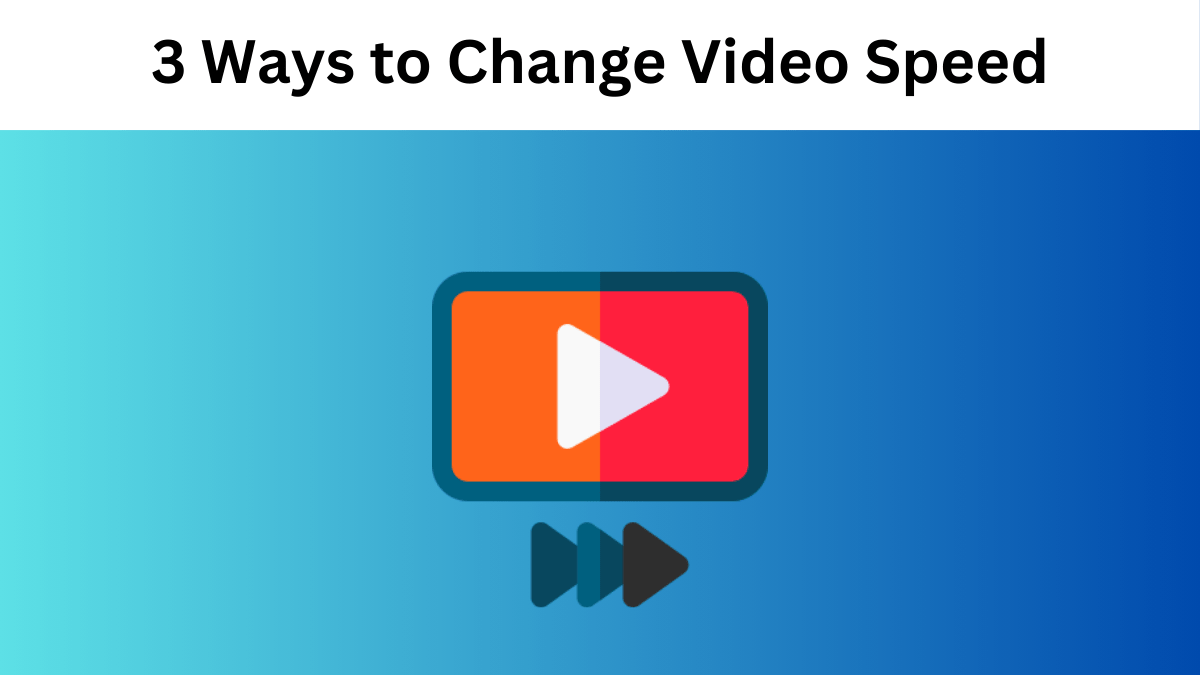 3 Ways to Change Video Speed: Desktop, Mobile, and Online