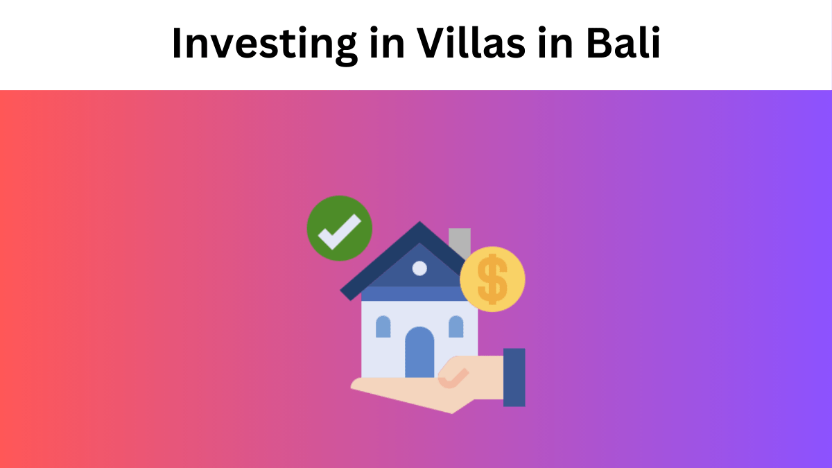 The Ultimate Guide to Investing in Villas in Bali: Unlocking the Future of Real Estate Profits