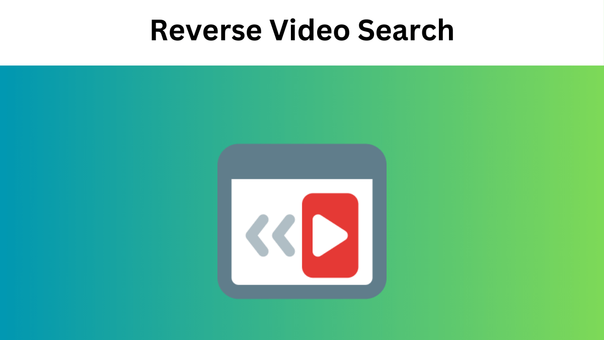 Reverse Video Search - Why and How to Perform that?