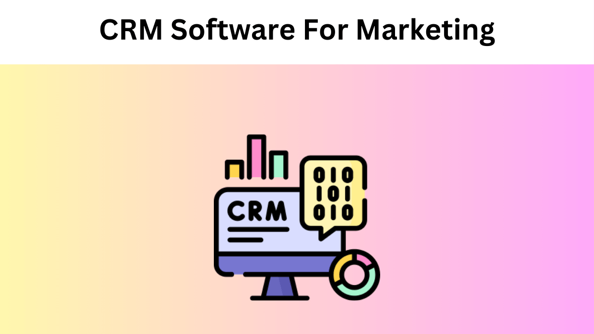 CRM Software for Marketing: Features, Benefits, and Market Insights