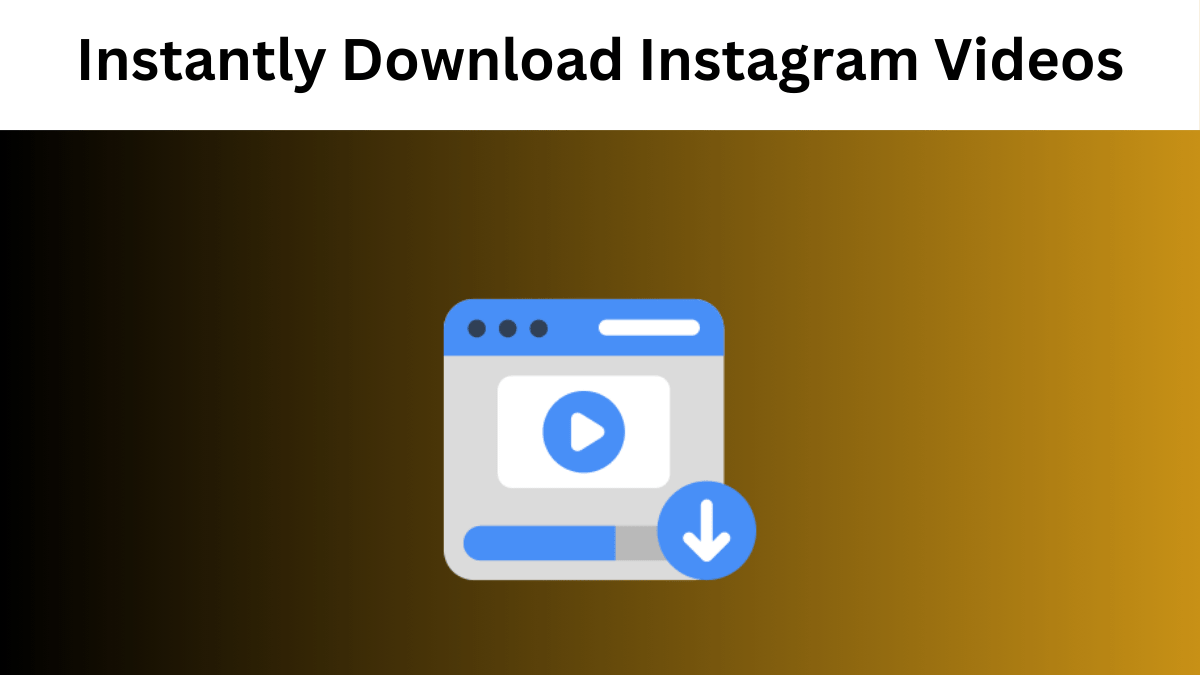 How To Instantly Download Instagram Videos In 2025