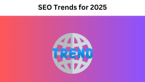 SEO Trends for 2025: How to Stay Ahead of the Curve